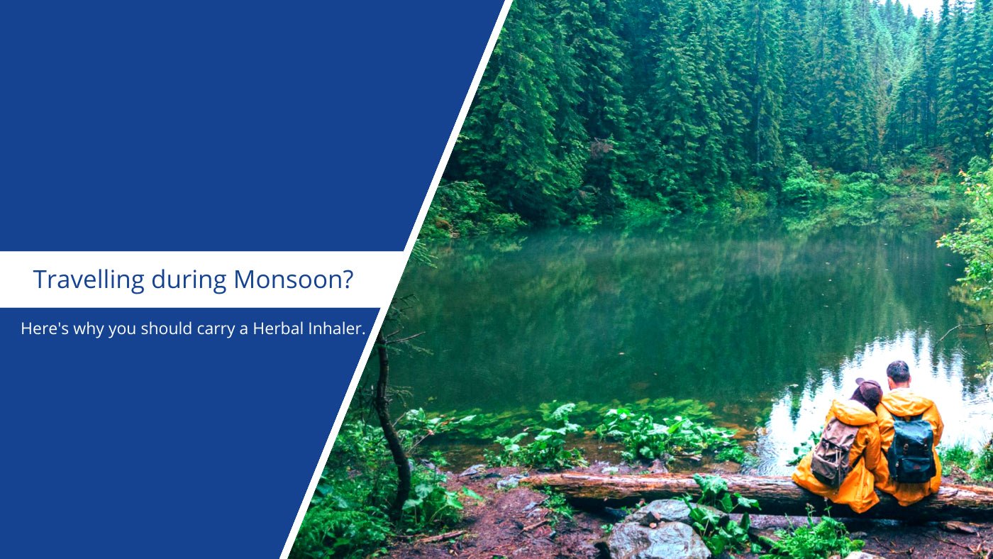 Travelling in Monsoon! Here is Why you should carry Herbal Inhaler?